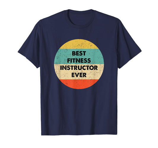 Fitness Instructor Shirt | Best Fitness Instructor Ever T-Shirt