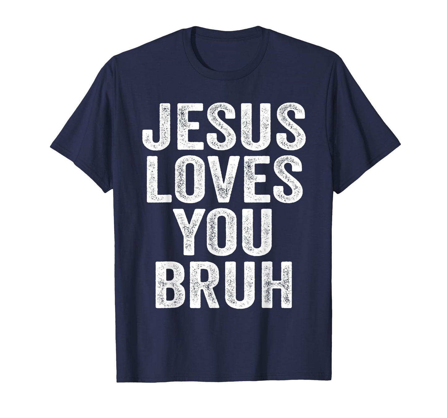 Jesus Loves You Bruh T-Shirt