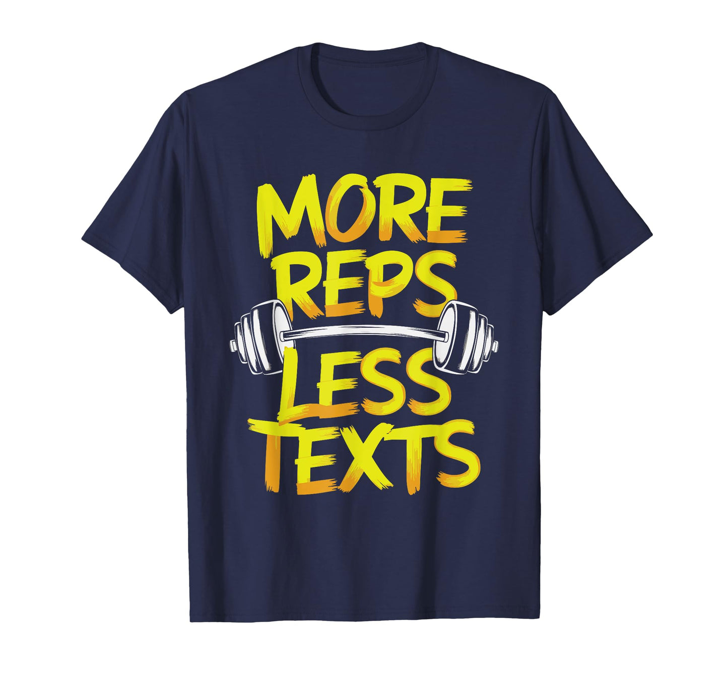 More Reps Less Texts T-Shirt