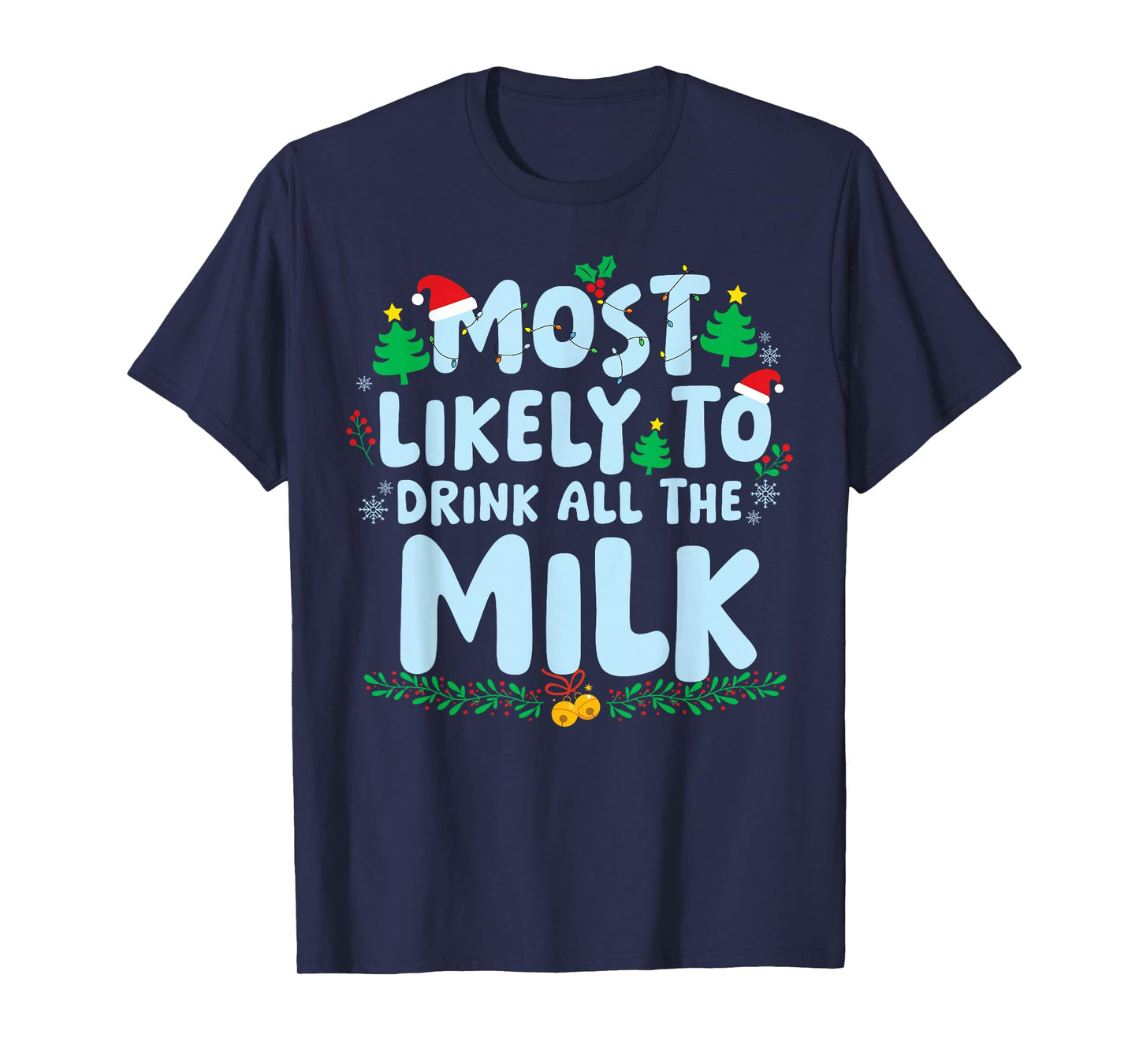 Most Likely to Drink All The Milk Family Matching Christmas T-Shirt