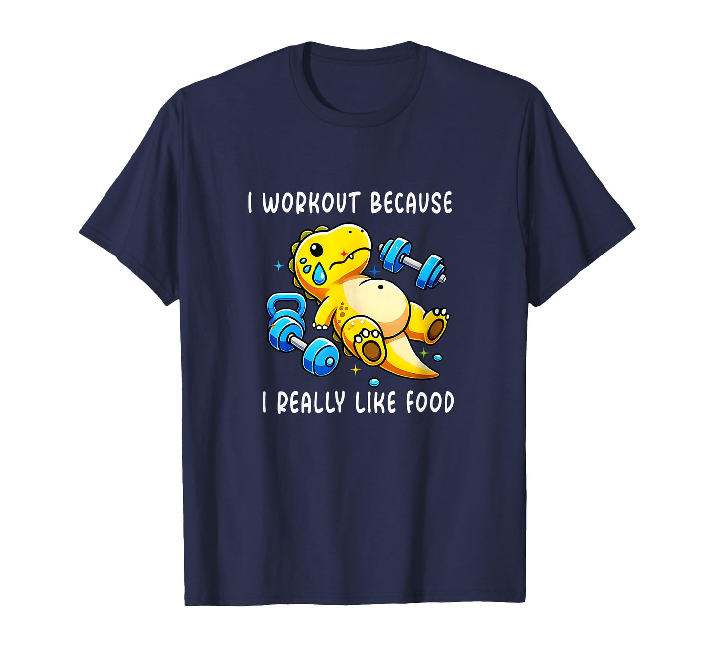 I WORKOUT BECAUSE I REALLY LIKE FOOD FUNNY Gym T-Shirt