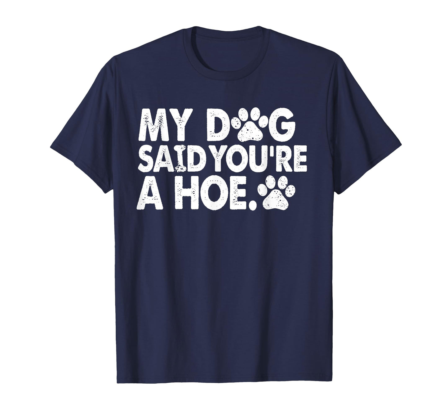 My Dog Said You're A Funny Dog Joke T-Shirt