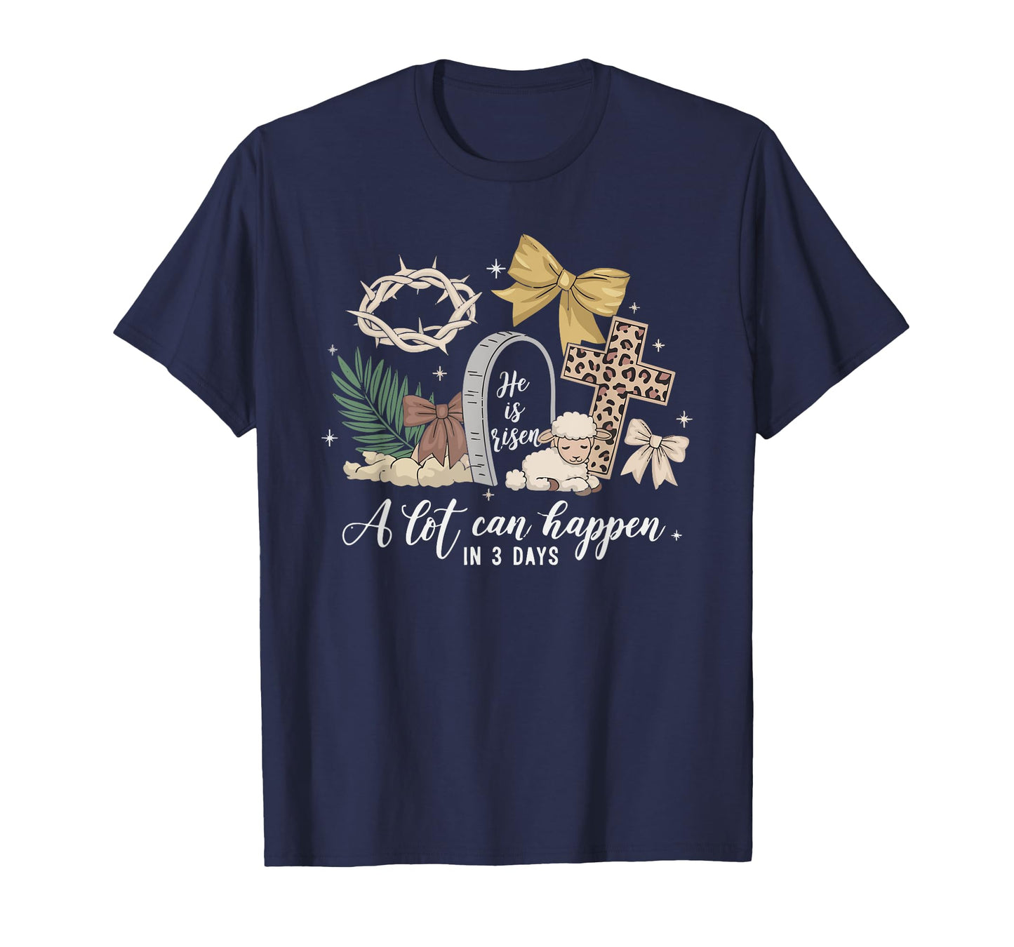 A Lot Can Happen In 3 Days Easter Religious Women Men Kids T-Shirt