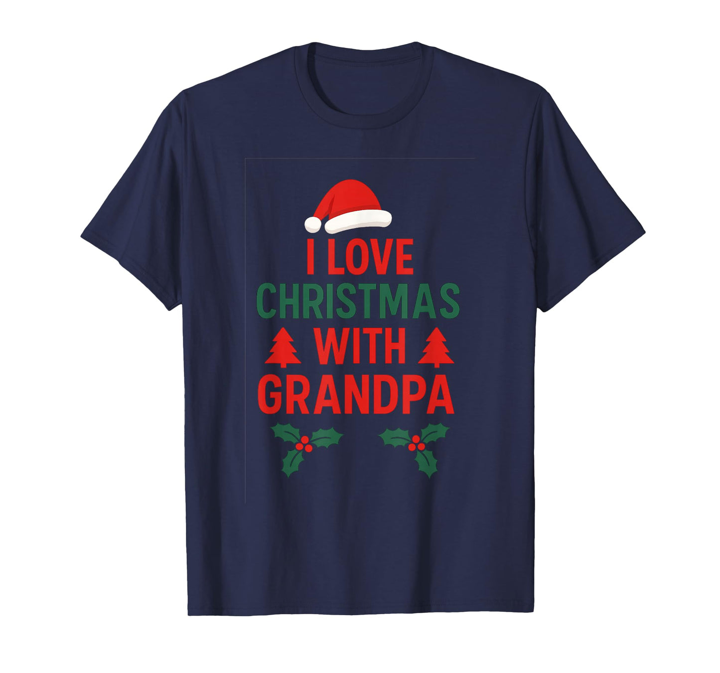I Love Christmas with Grandpa | Festive Family Holiday T-Shirt