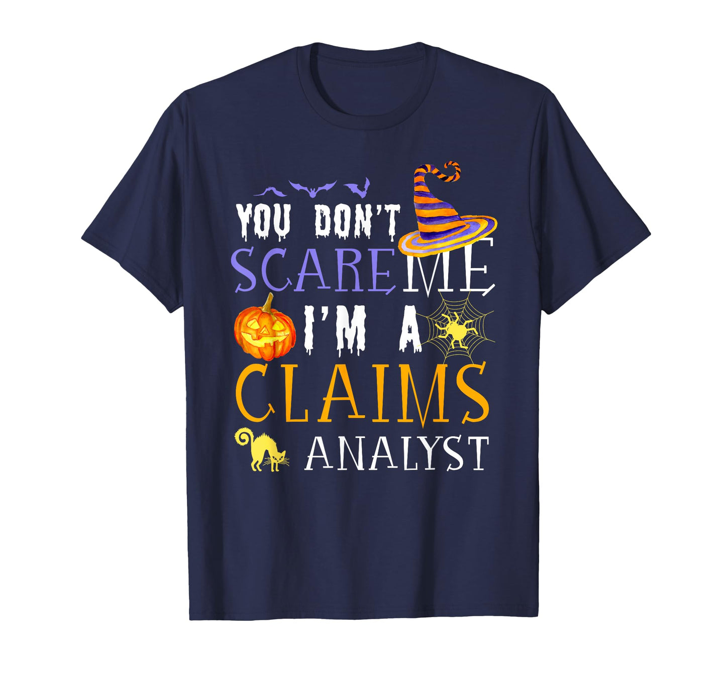 You Don't Scare Claims Analyst Halloween Saying Fun T-Shirt
