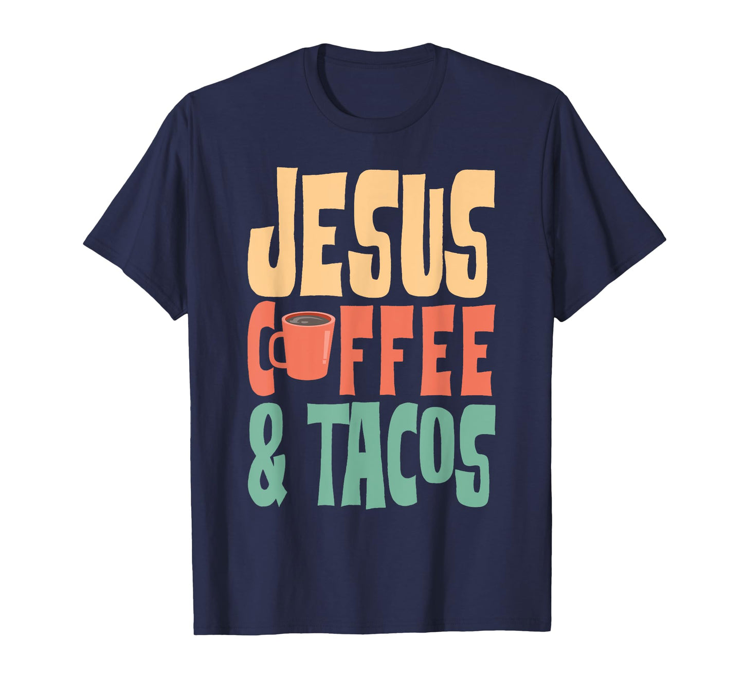 Jesus Coffee & Tacos Christianity T-Shirt