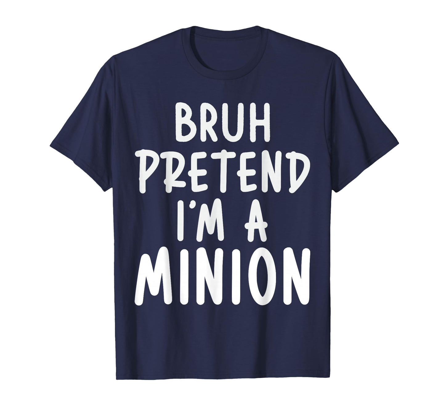 Pretend I'm Minion Costume Family Lazy Easy Halloween T-Shirt
