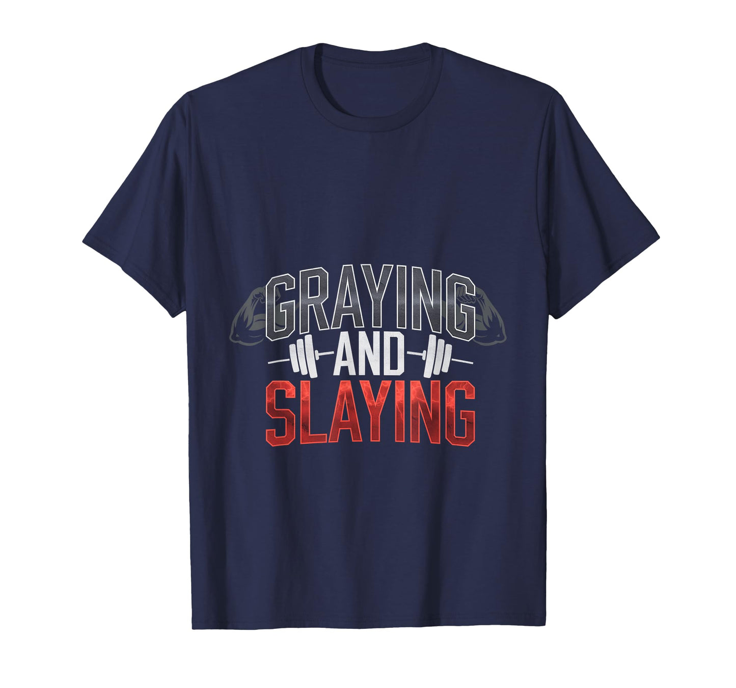 Graying And Slaying Senior Fitness Workout --- T-Shirt