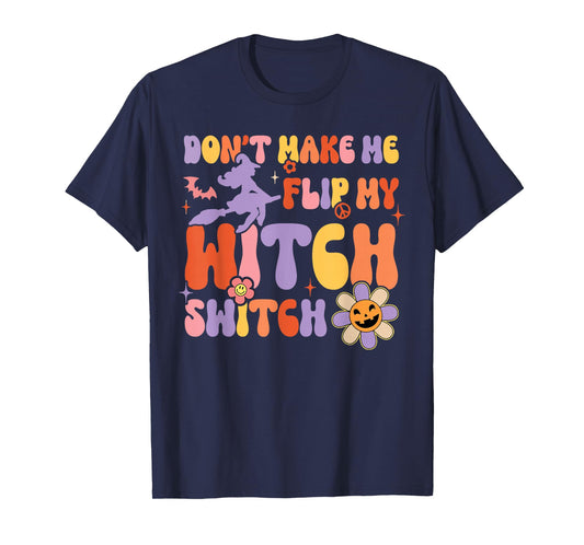 Don't Flip My Witch Switch Halloween T-Shirt