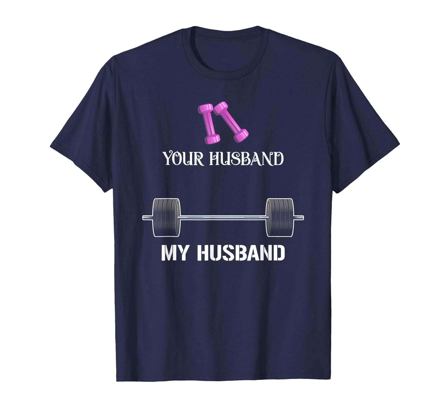 Your Husband My Husband Funny Weight Lifting T-Shirt