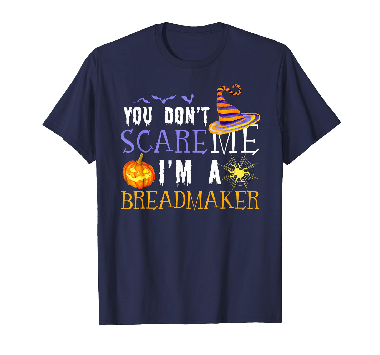 You Don't Scare Breadmaker Halloween Saying Fun T-Shirt