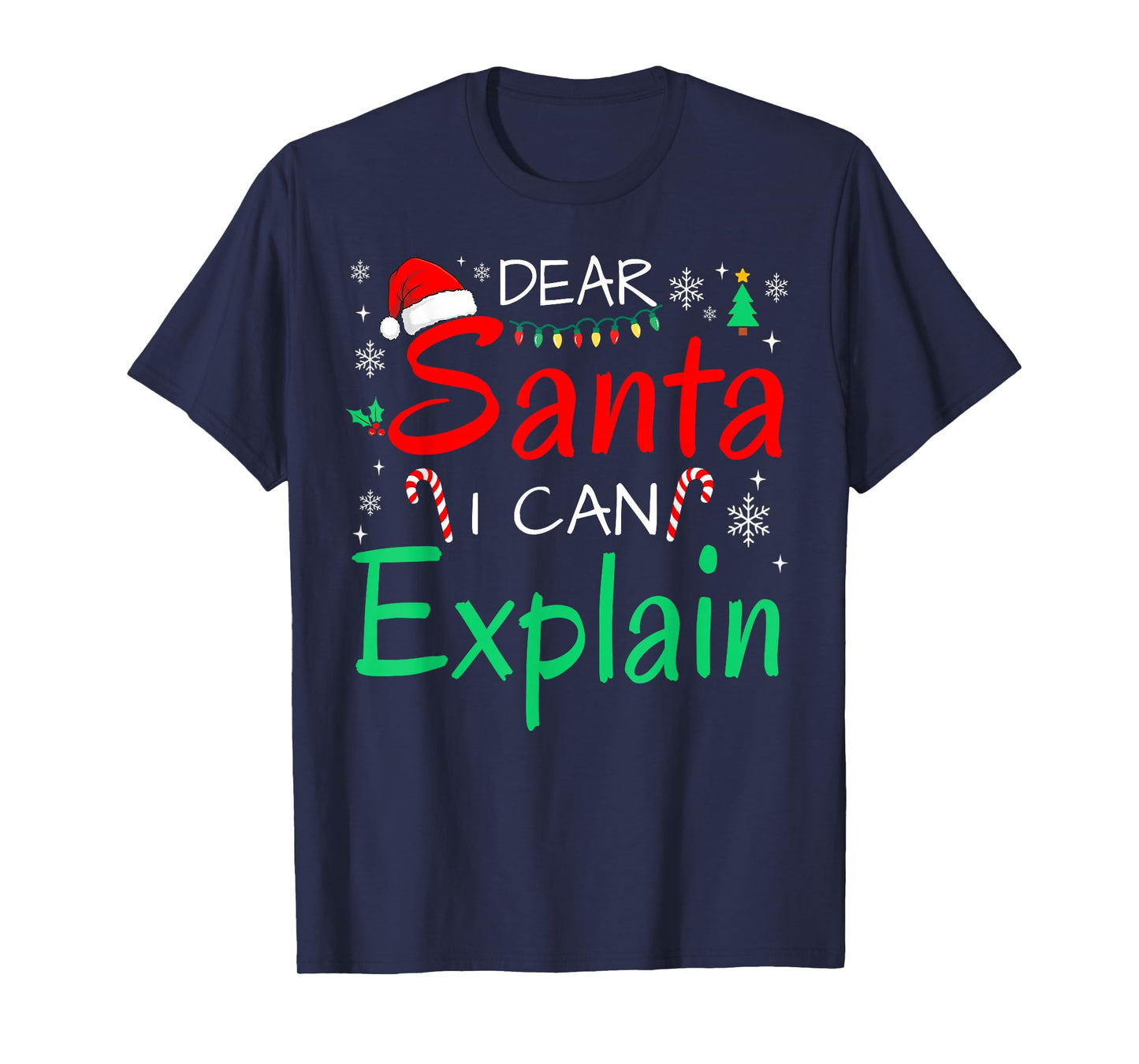 Dear Santa I Can Explain Funny Christmas Men Women Kids Xmas T-Shirt