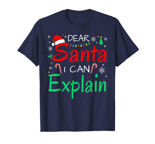 Dear Santa I Can Explain Funny Christmas Men Women Kids Xmas T-Shirt
