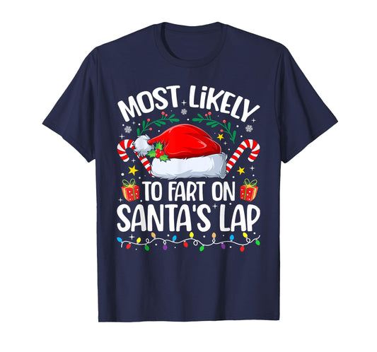Family Christmas Most Likely to Fart On Santa's Lap T-Shirt
