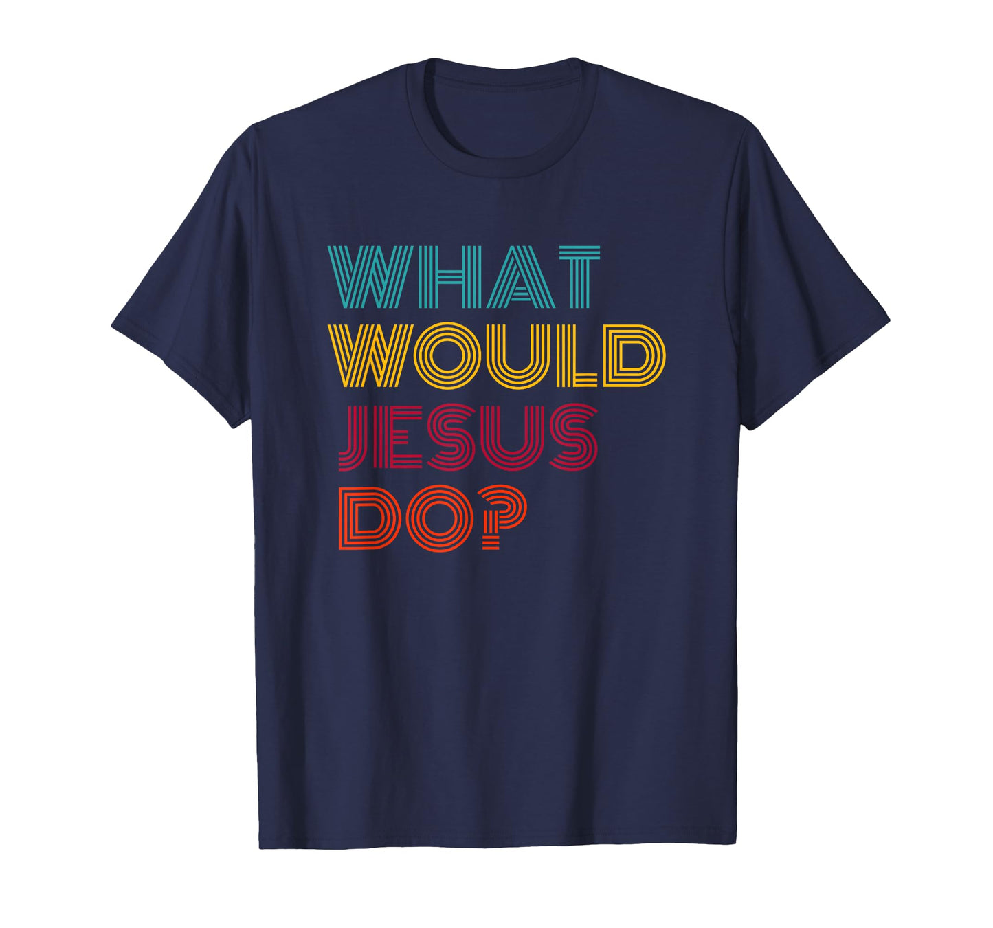 What Would Jesus Do He Would Love First WWJD HWLF T-Shirt
