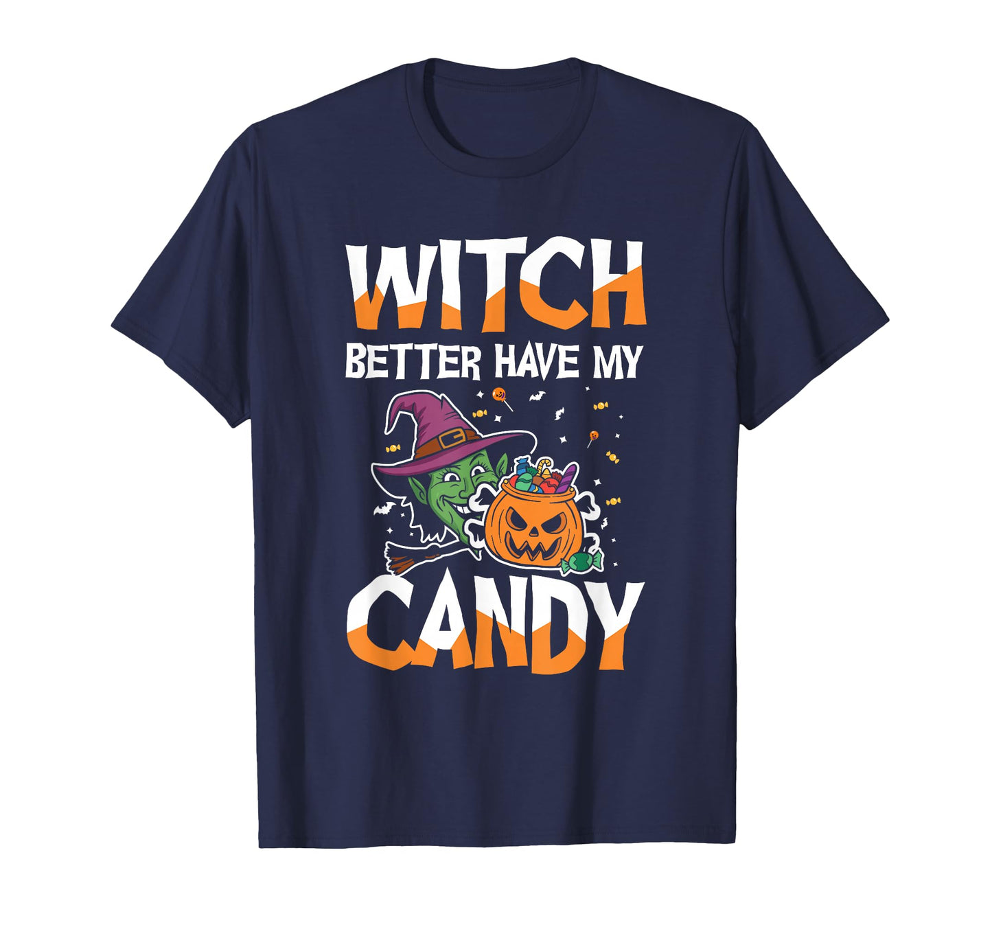 Halloween Witch Better Have My Candy T-Shirt