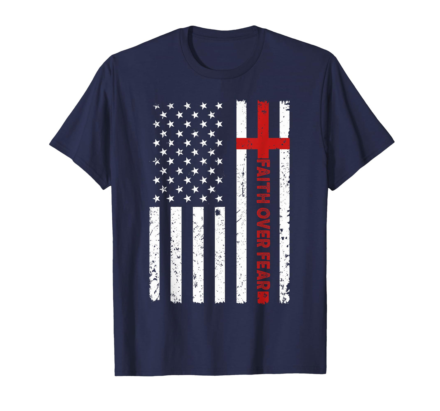 Faith Over Fear Jesus Christian Cross God Bible Us Flag T-Shirt