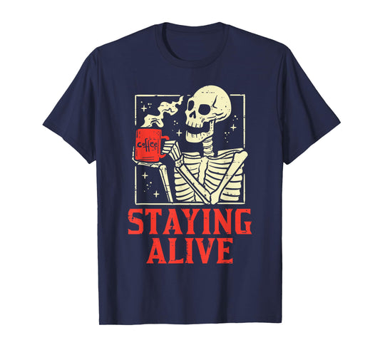 Staying Alive Skeleton Coffe Funny Retro Vintage Halloween T-Shirt