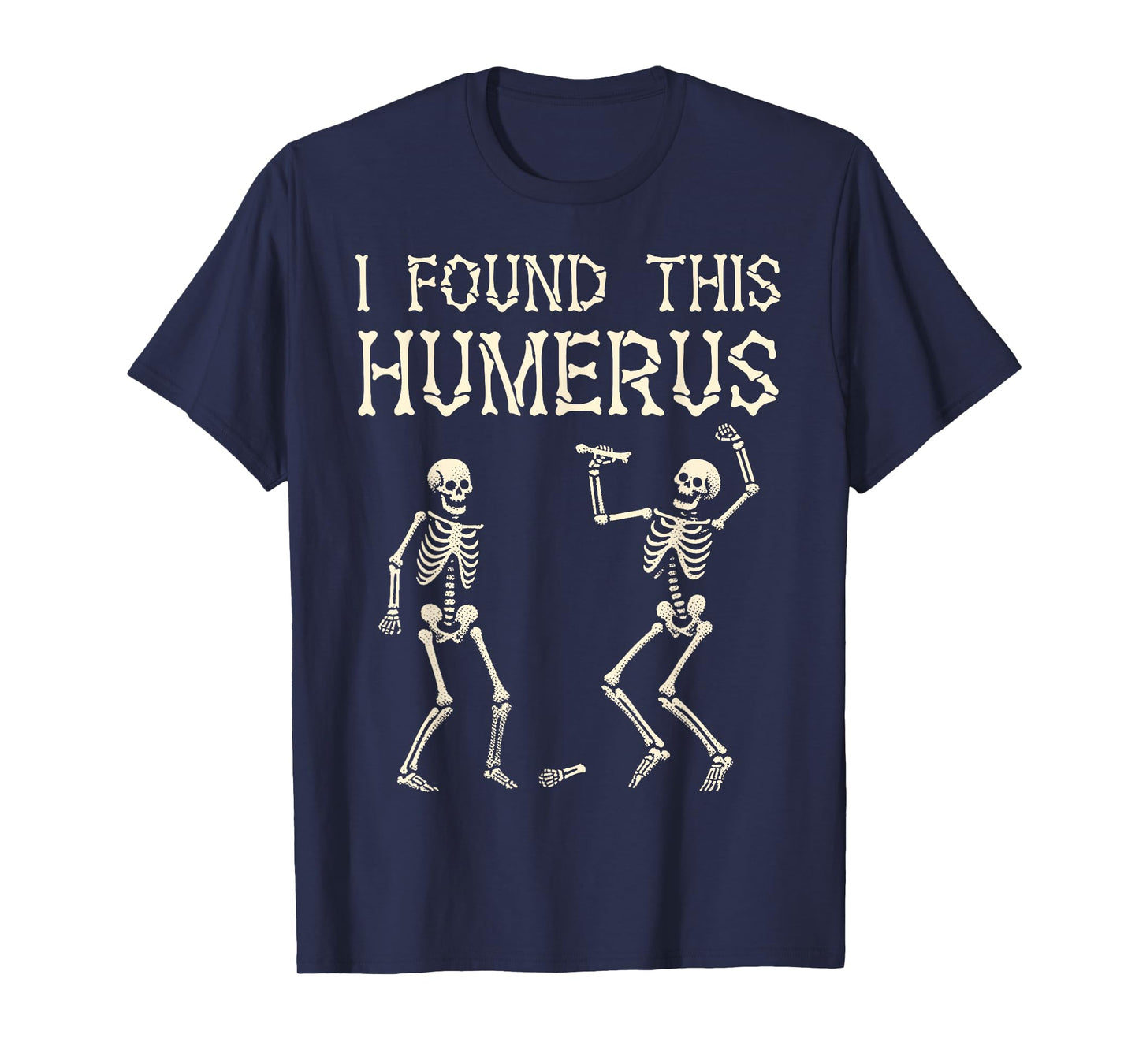 Halloween Skeleton I Found This Humerus Funny Costume Men T-Shirt