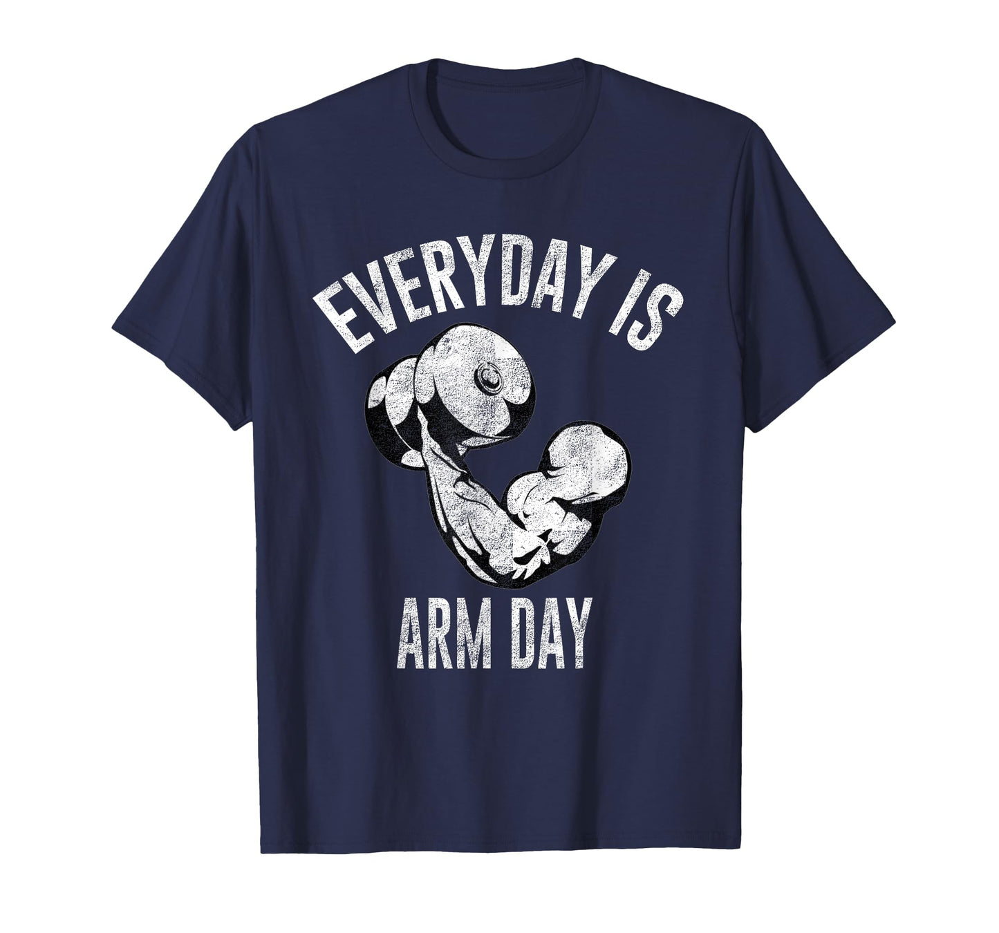 Everyday Is Arm Day Shirt: Weightlifting Fitness T-Shirt T-Shirt