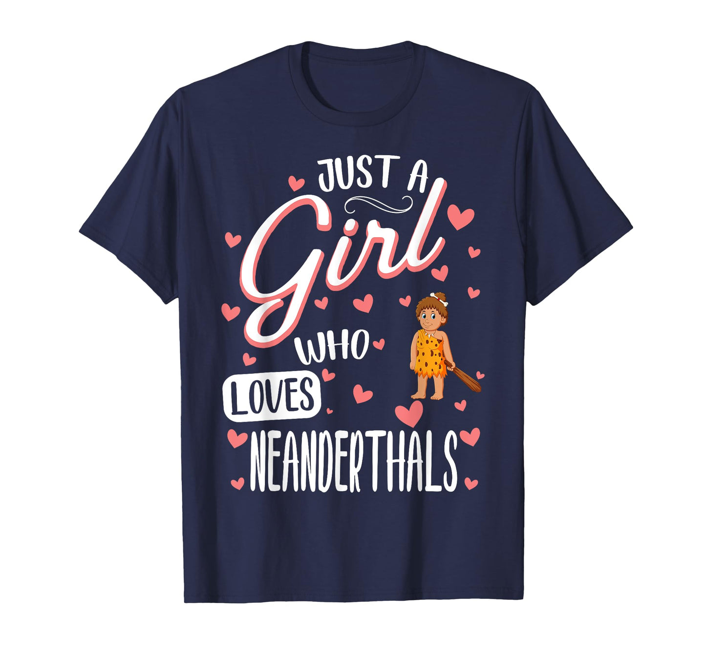 Just A Girl Who Loves Neanderthals T-Shirt