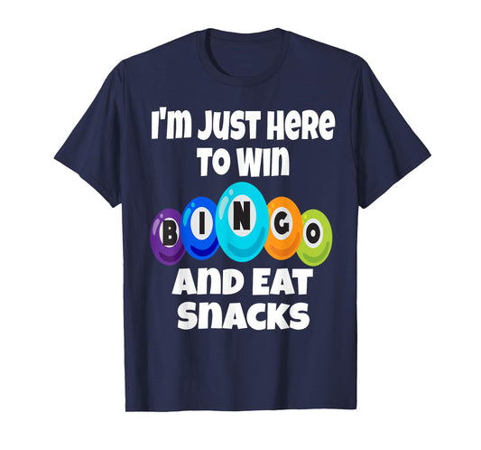 I'm Just Here To Win Bingo And Eat Snacks Funny Game Night T-Shirt