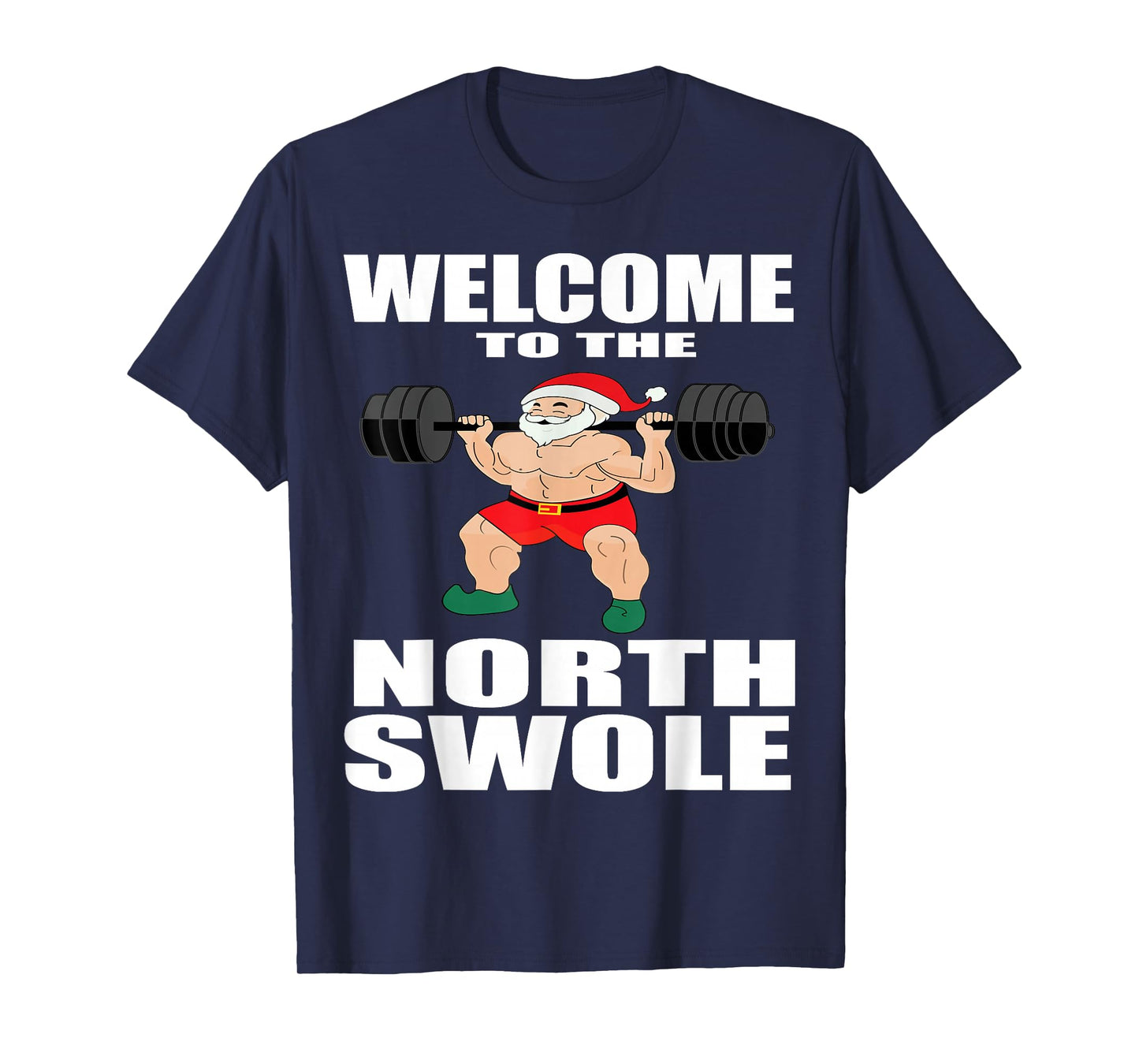 Welcome to The Swole North Buff Santa Funny Xmas Fitness T-Shirt