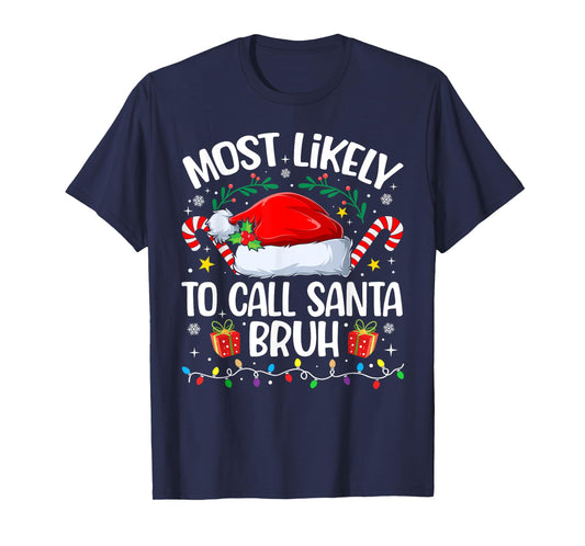 Family Christmas Most Likely to Call Santa Bruh T-Shirt