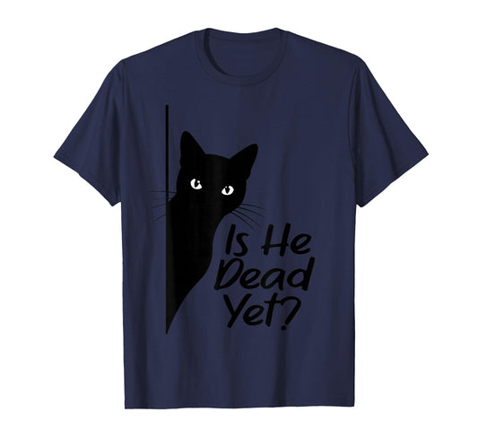 Is-He-Vintage-Dead-Yet Sarcastic Cat Humor Tee T-Shirt