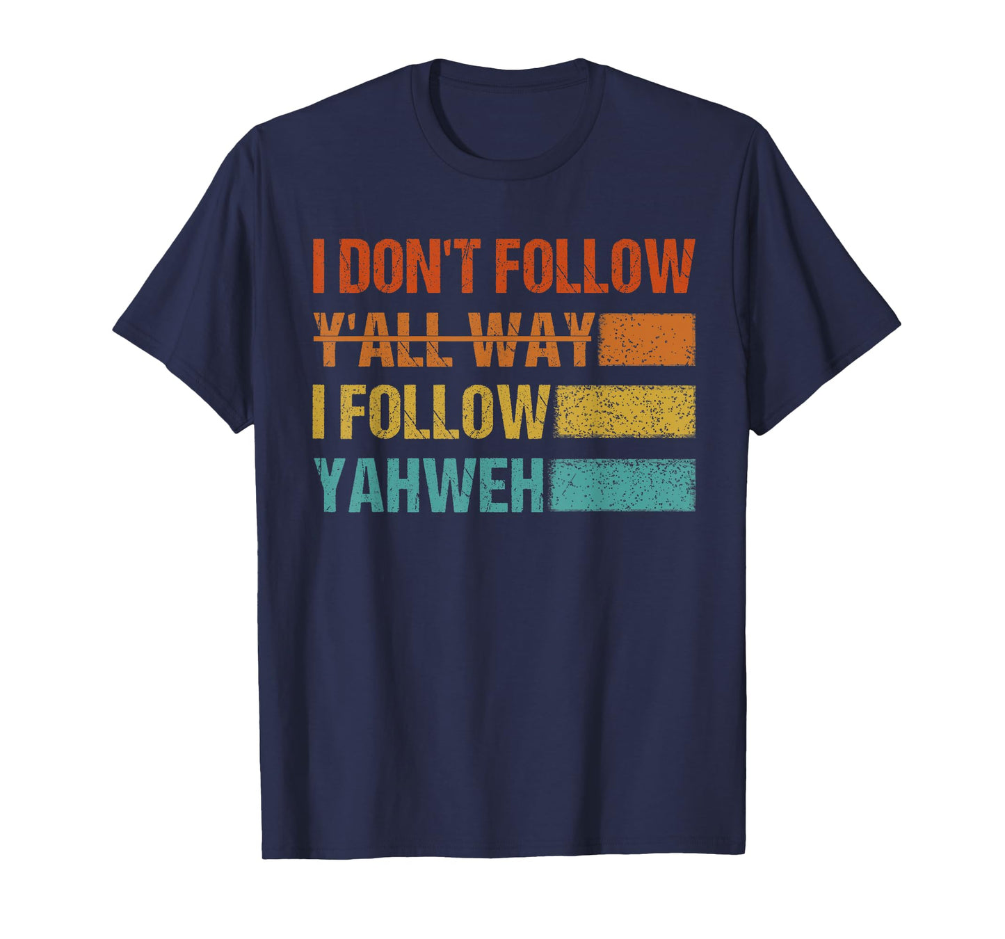 Retro Vintage I Don't Follow Y'all Way I Follow Yahweh T-Shirt