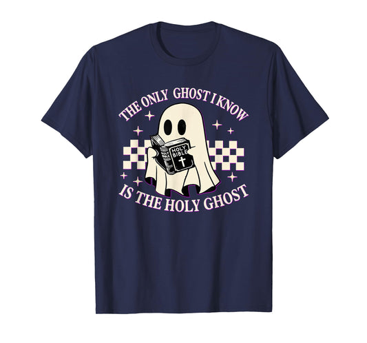 The Only Ghost I Know Is The Holy Ghost Funny Boo Bible T-Shirt