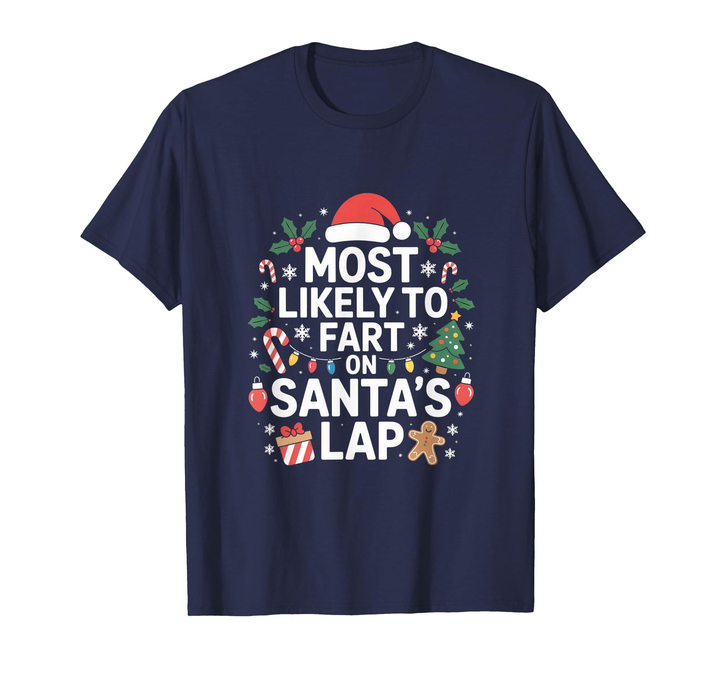 Most Likely to Fart On Santa's Lap Playful Holiday Humor T-Shirt