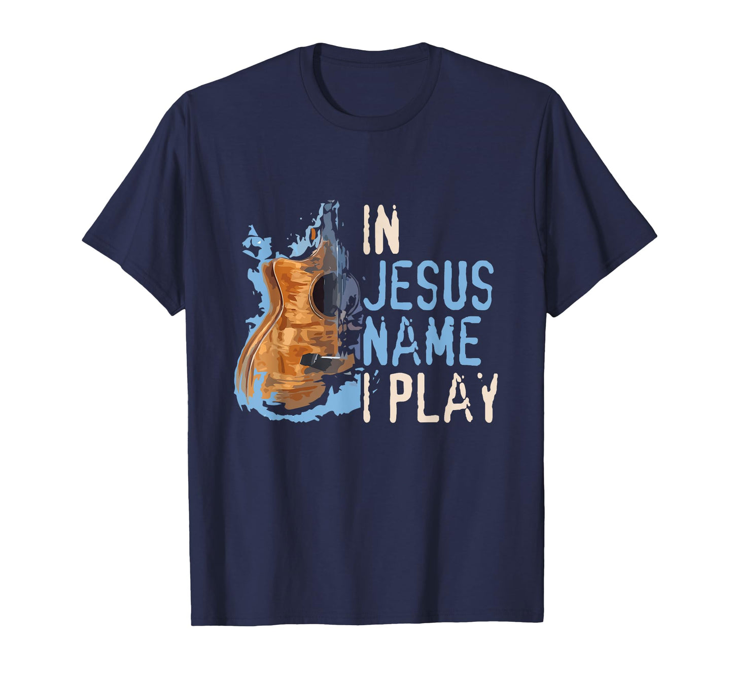 In Jesus Name I Play Guitar - Christian Music Player Gift T-Shirt