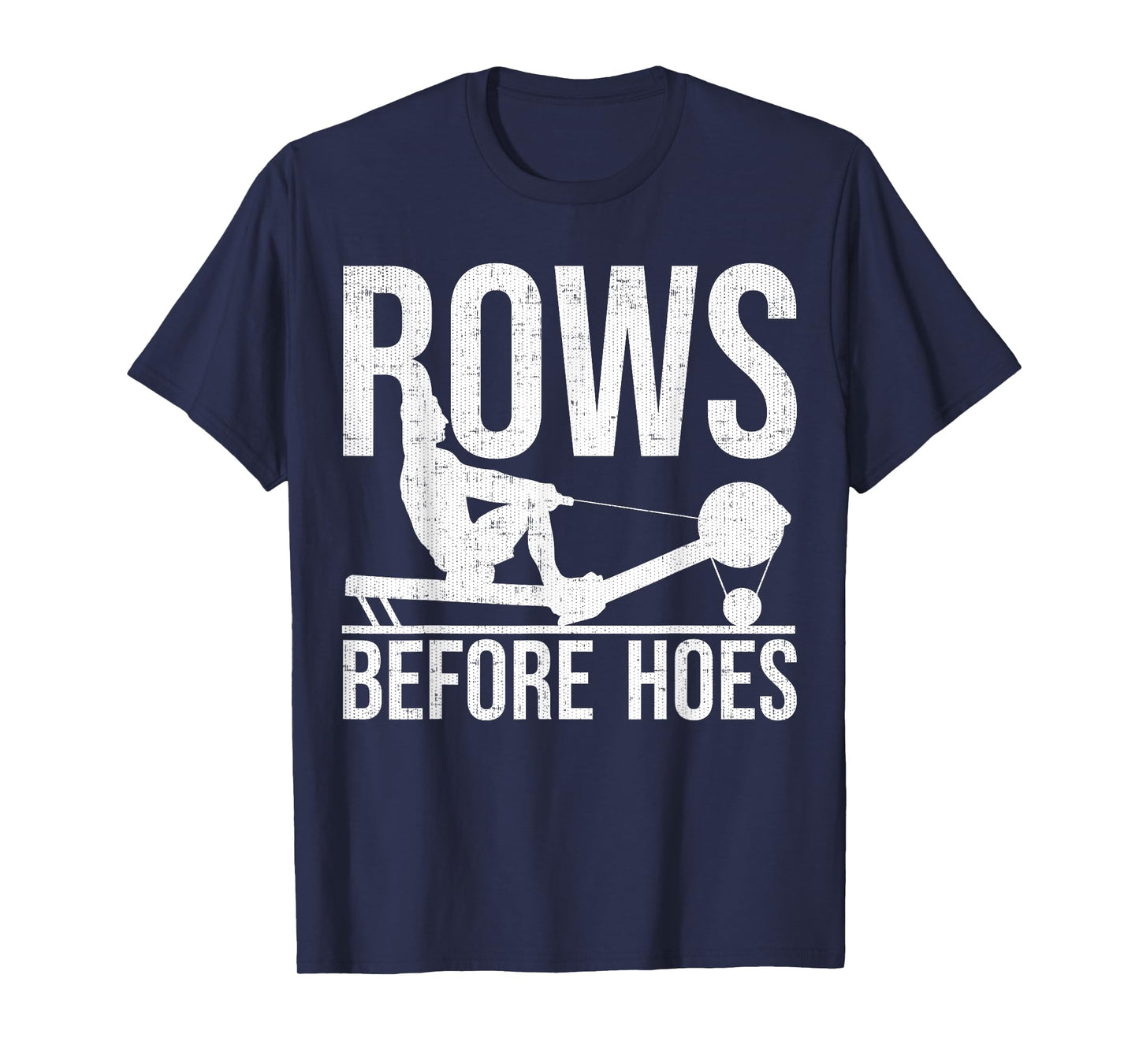 Rows Before Hoes - Funny Motivational Rowing T-Shirt