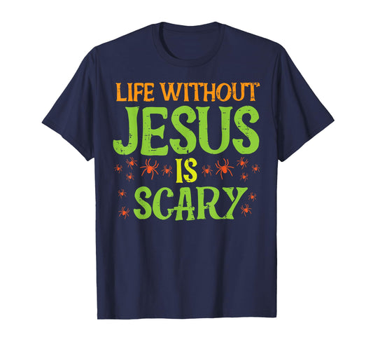 Halloween Life Without Jesus Scary Christian Women Men Kids T-Shirt