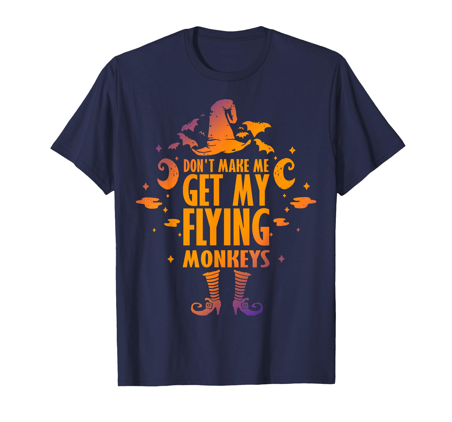 Don't Make Me Get My Flying Monkeys Halloween Costume T-Shirt