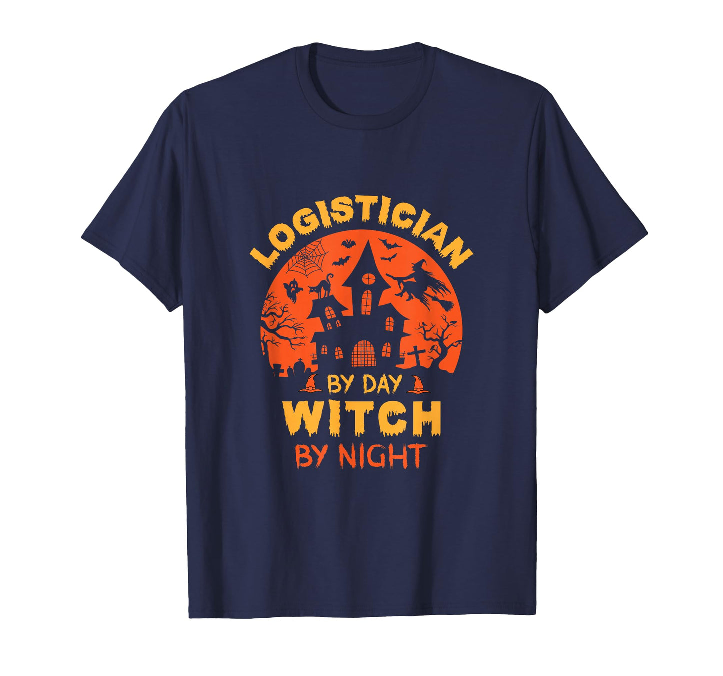 Logistician by Day Witch by Night Funny Halloween T-Shirt
