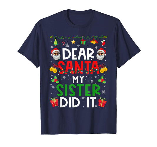 Dear Santa My Sister Did It Funny Christmas Family Matching T-Shirt