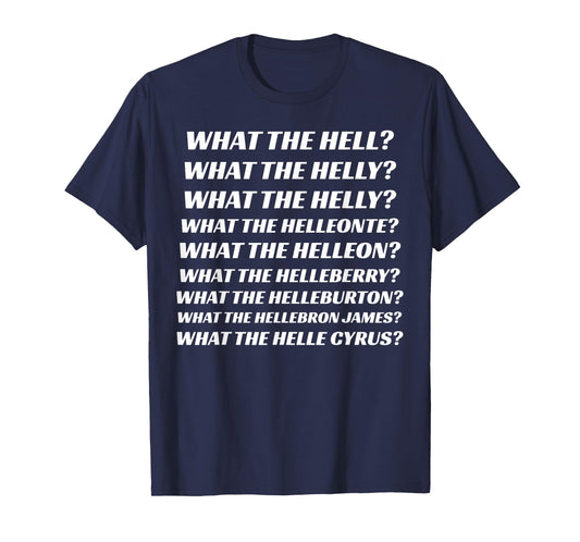 What The Hell What The Helly What The Helly What The Helleon T-Shirt