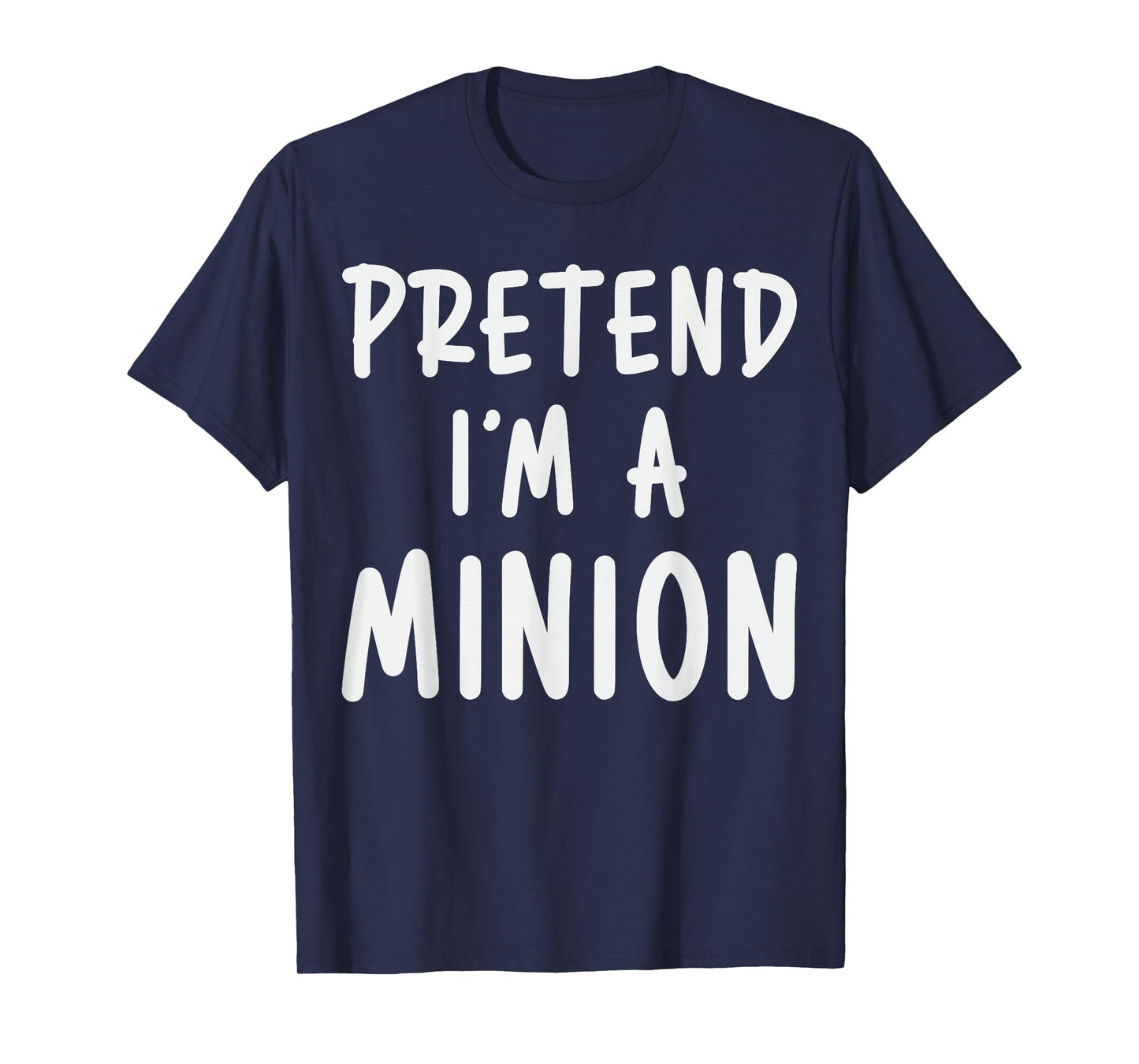Pretend I'm Minion Costume Family Lazy Easy Halloween T-Shirt
