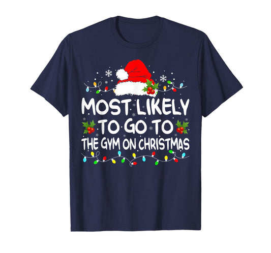 Most Likely To Go To Gym On Christmas Funny Gym Fitness Xmas T-Shirt