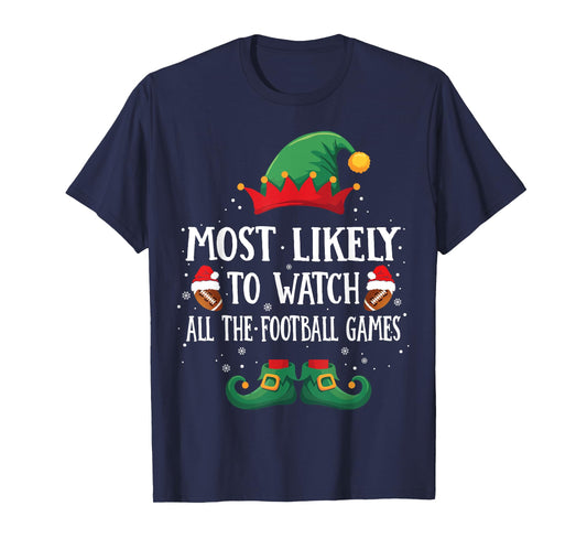 Most Likely To Watch Football Games Matching Christmas Elf T-Shirt
