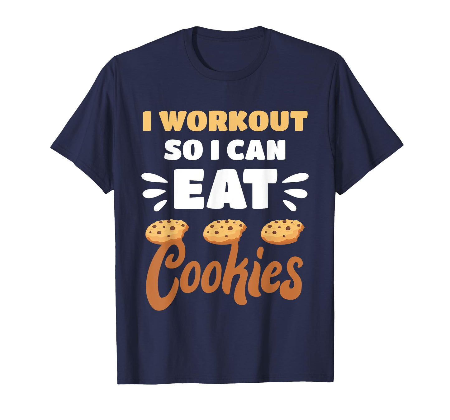 Junk Food I Workout So I Can Eat Cookies Funny Foodie T-Shirt