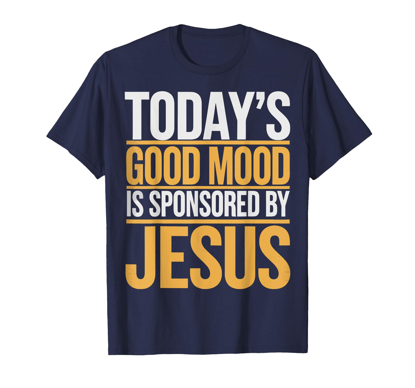 Today's Good Mood Is Sponsored By Jesus T-Shirt