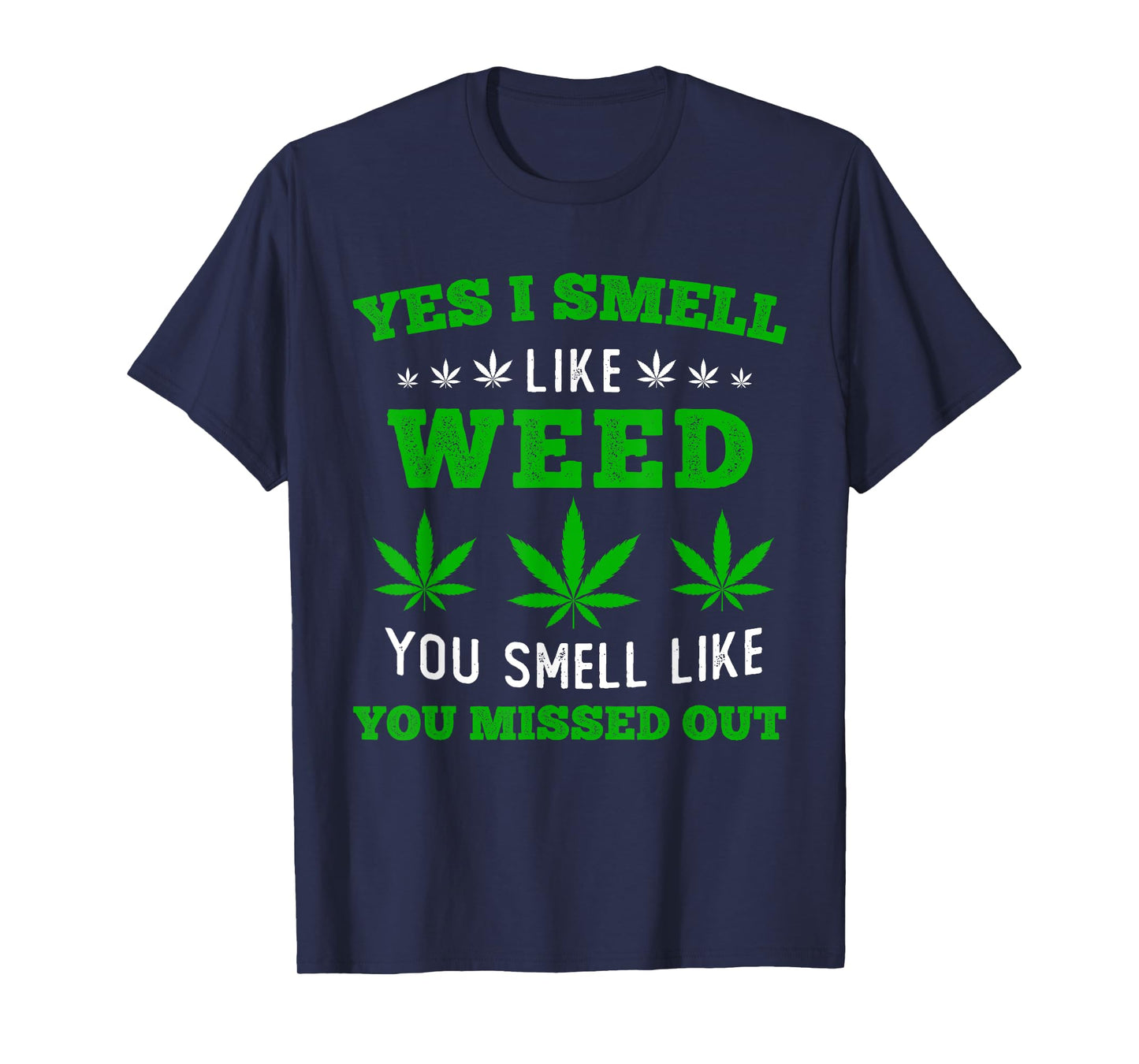 Yes I Smell Like Weed You Smell Like You Missed Out T-Shirt