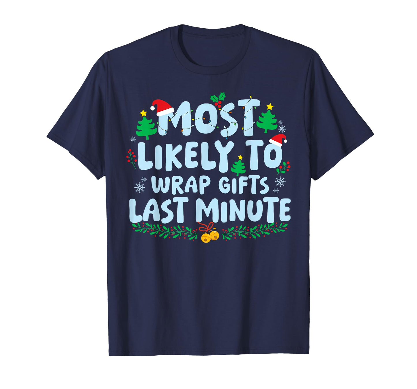 Most Likely to Wrap Gifts Late Minute Family Matching Xmas T-Shirt