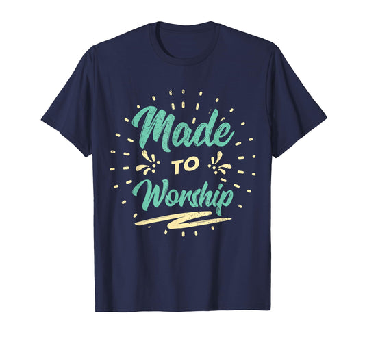 Made to Worship Christian Praise T-Shirt