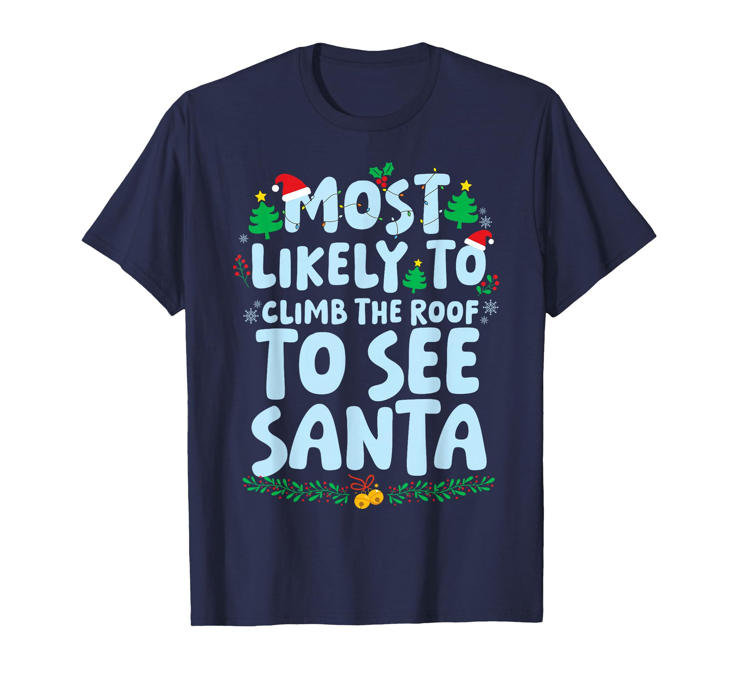 Most Likely to Climb The Roof to See Santa Family Matching T-Shirt