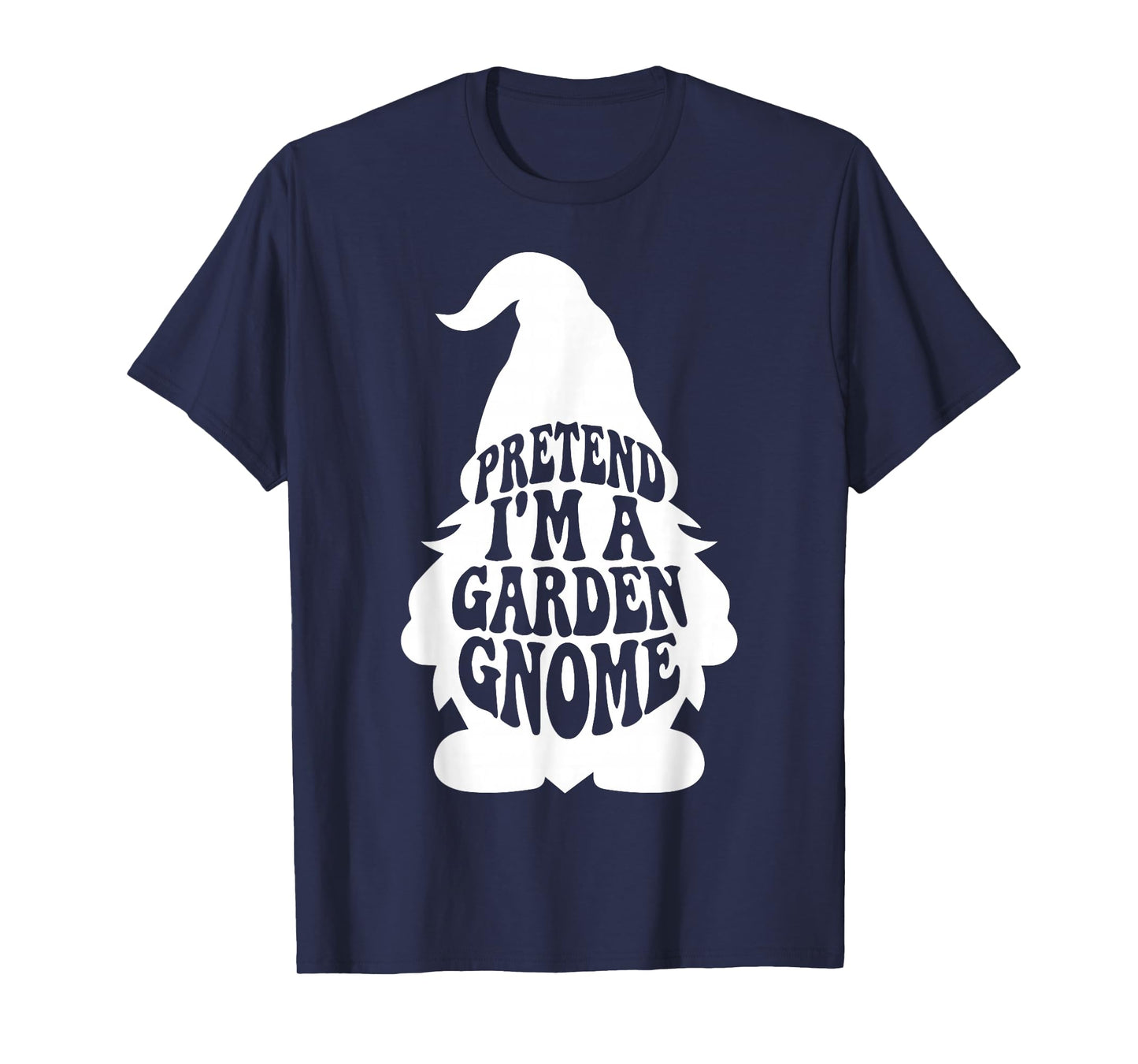 Easy Adult Halloween Costumes Pretend I'm A Garden Gnome T-Shirt