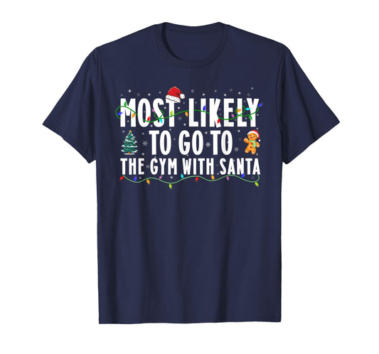 Most Likely To Go To The Gym With Santa Christmas Gym Lover T-Shirt